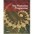 The Productive Programmer (Theory in Practice (OReilly)) Kindle Editon